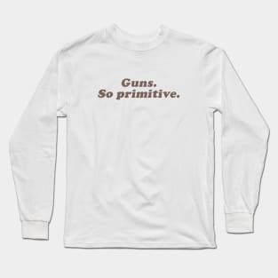 guns, so primitive Long Sleeve T-Shirt